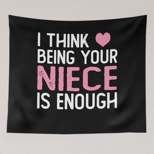 Item preview, I Think Being Your niece Is Enough funny niece gifts designed and sold by alaechamlal.