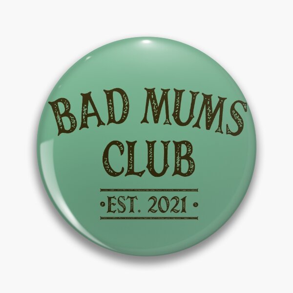 Artikelvorschau, Bad Mums Club - 2021 entworfen und verkauft von HappySchnapper.