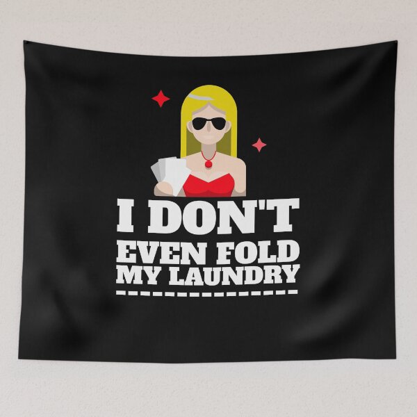 Item preview, I Don't Even Fold My Laundry designed and sold by jtechlimitless.