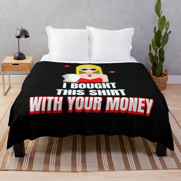 Item preview, I Bought This Shirt With Your Money designed and sold by jtechlimitless.