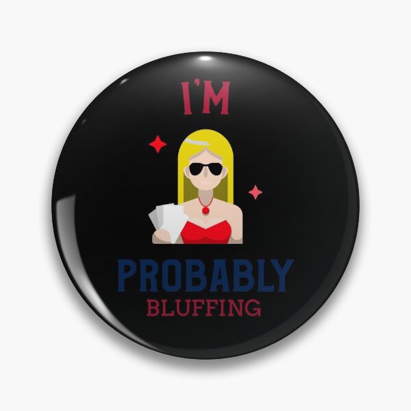 Item preview, I'm Probably Bluffing designed and sold by jtechlimitless.