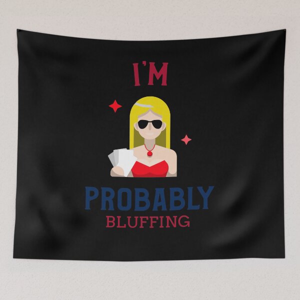 Item preview, I'm Probably Bluffing designed and sold by jtechlimitless.