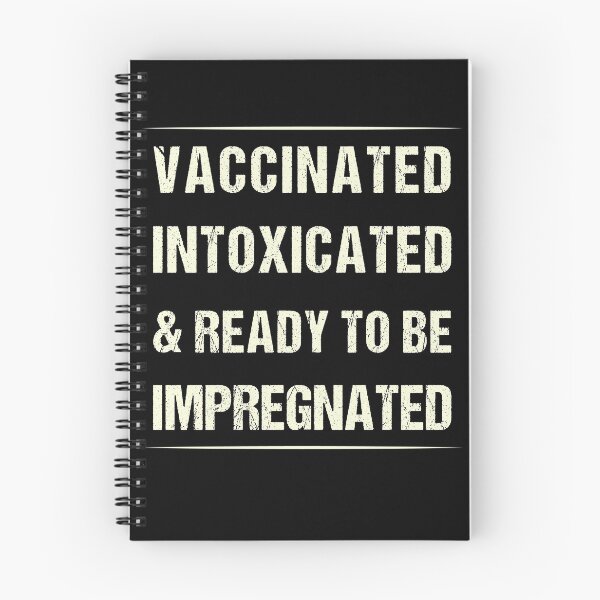 Item preview, Vaccinated Intoxicated and ready to be Impregnated designed and sold by Dream-bubble.