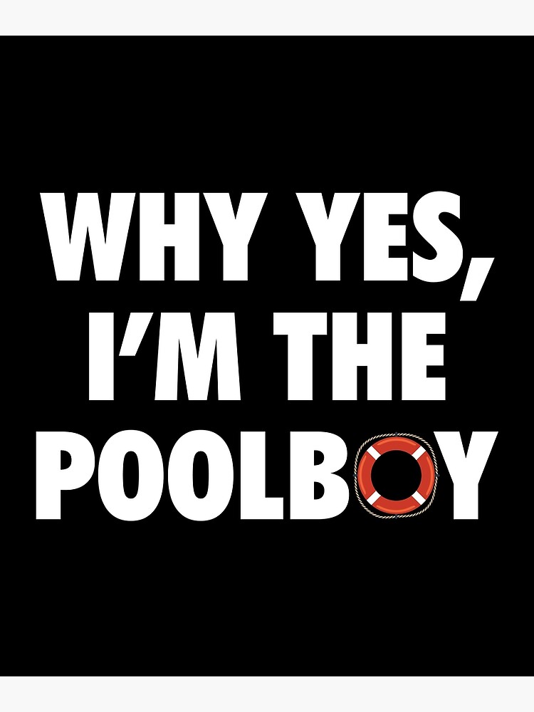 "Why Yes I Am The Pool Boy Funny Swimming" Poster by Nailgun Redbubble