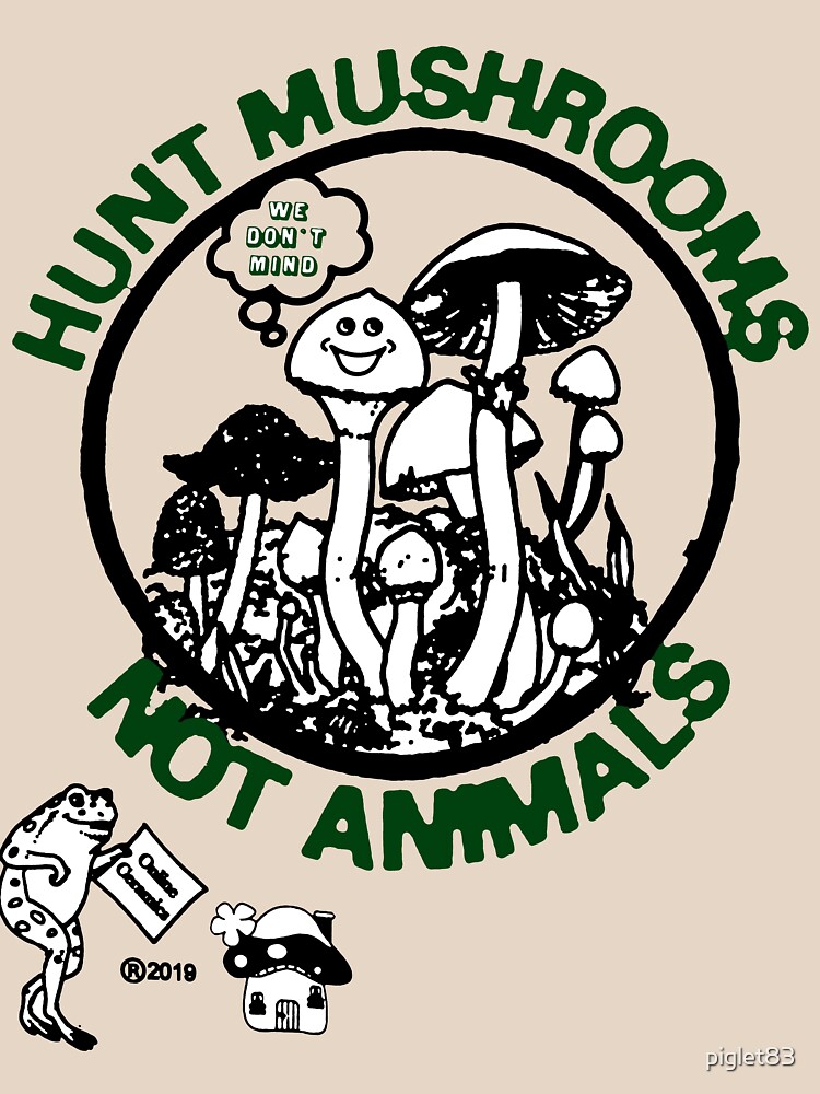 "Hunt Mushrooms Not Animals" Tshirt for Sale by piglet83 Redbubble hunt mushrooms not