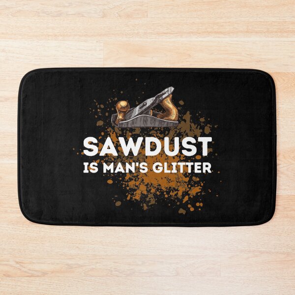 Item preview, Sawdust Is Man's Glitter designed and sold by Crafty-Mornings.