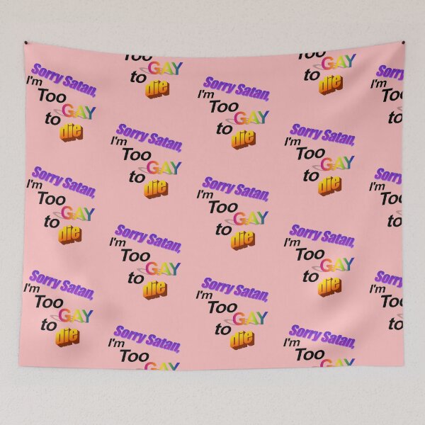 Item preview, Sorry Satan, I'm too GAY to Die designed and sold by genosroootbeer.