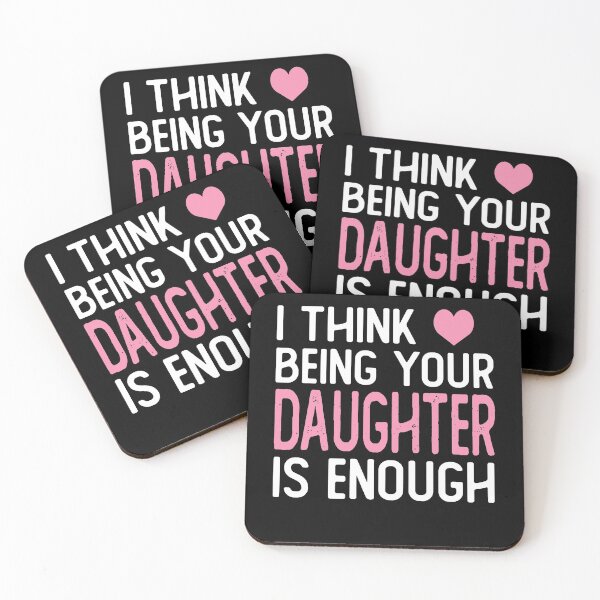 Item preview, I Think Being Your daughter Is Enough funny daughter gifts designed and sold by alaechamlal.