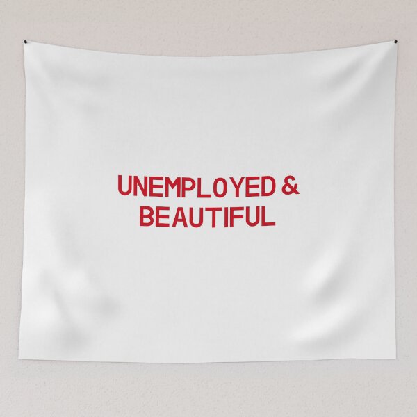 Item preview, Unemployed and beautiful designed and sold by entwistle2.