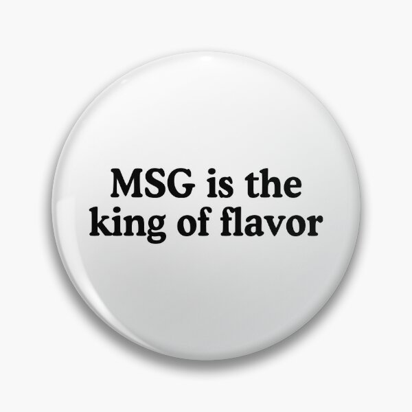 Item preview, MSG Is The King Of Flavor designed and sold by allysmar.