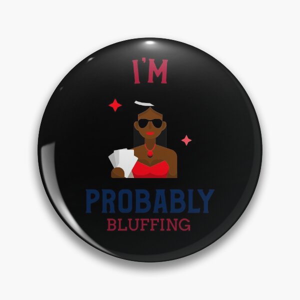 Item preview, I'm Probably Bluffing designed and sold by jtechlimitless.