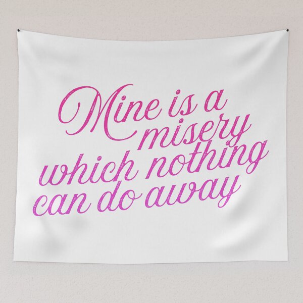 Item preview, Jane Austen Quote: Mine is a misery which nothing can do away designed and sold by rissidesigns.