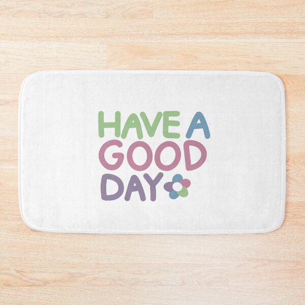 Item preview, Have A Good Day designed and sold by nataliewilsom.