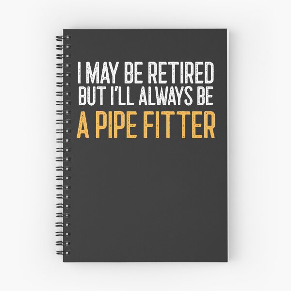 Item preview, I May Be Retired But I'll Always Be A Pipe Fitter Welding Gift designed and sold by EricJP.