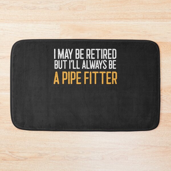 Item preview, I May Be Retired But I'll Always Be A Pipe Fitter Welding Gift designed and sold by EricJP.