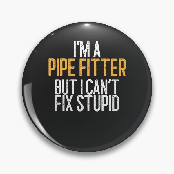 Item preview, I'm A Pipe Fitter But I Can't Fix Stupid Welding Gift designed and sold by EricJP.