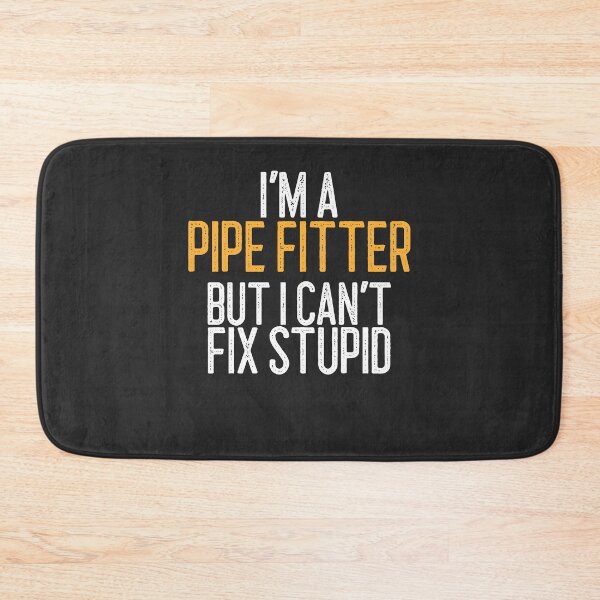 Item preview, I'm A Pipe Fitter But I Can't Fix Stupid Welding Gift designed and sold by EricJP.