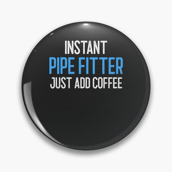 Item preview, Instant Pipe Fitter Just Add Coffee Welding Gift designed and sold by EricJP.