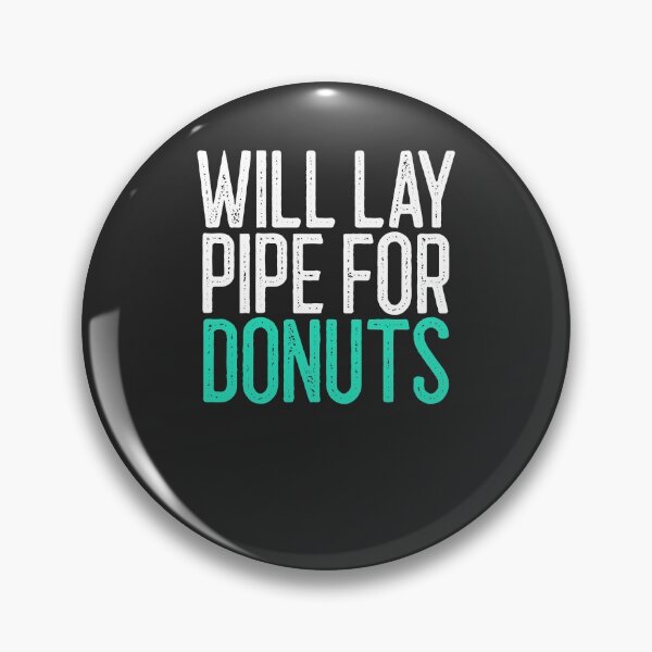 Item preview, Will Lay Pipe For Donuts Welding Gift designed and sold by EricJP.