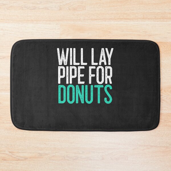 Item preview, Will Lay Pipe For Donuts Welding Gift designed and sold by EricJP.
