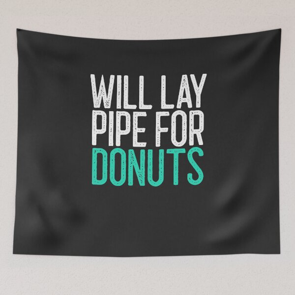 Item preview, Will Lay Pipe For Donuts Welding Gift designed and sold by EricJP.