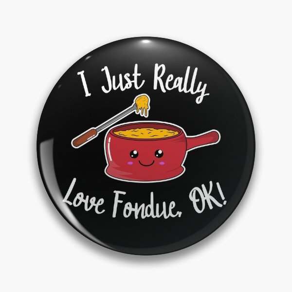 Item preview, I Just Really Love Fondue, OK! designed and sold by Kawaiindoodle.