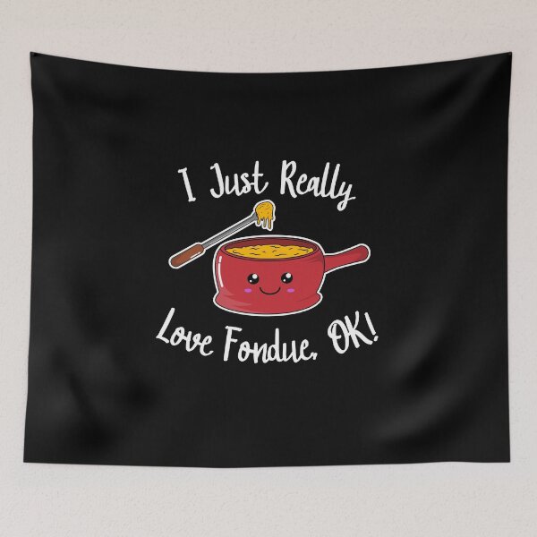 Item preview, I Just Really Love Fondue, OK! designed and sold by Kawaiindoodle.