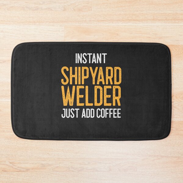 Item preview, Instant Shipyard Welder Just Add Coffee Welding Gift designed and sold by EricJP.