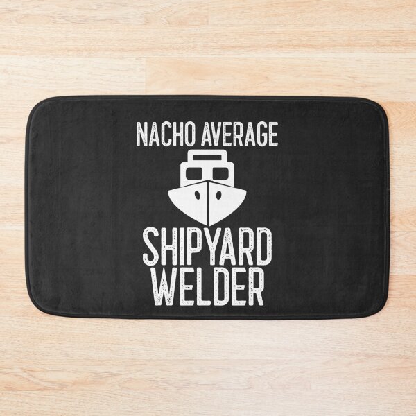 Item preview, Nacho Average Shipyard Welder Welding Gift designed and sold by EricJP.