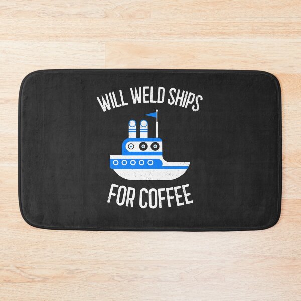 Item preview, Will Weld Ships For Coffee Welding Gift designed and sold by EricJP.