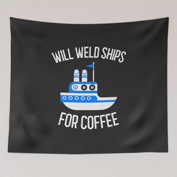 Item preview, Will Weld Ships For Coffee Welding Gift designed and sold by EricJP.