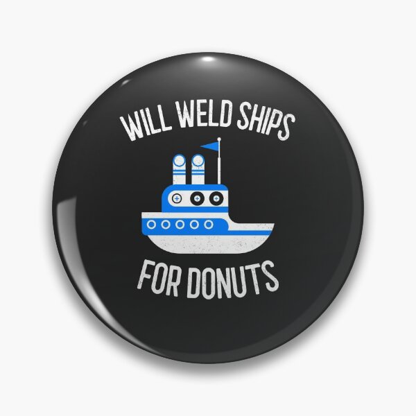 Item preview, Will Weld Ships For Donuts Welding Gift designed and sold by EricJP.