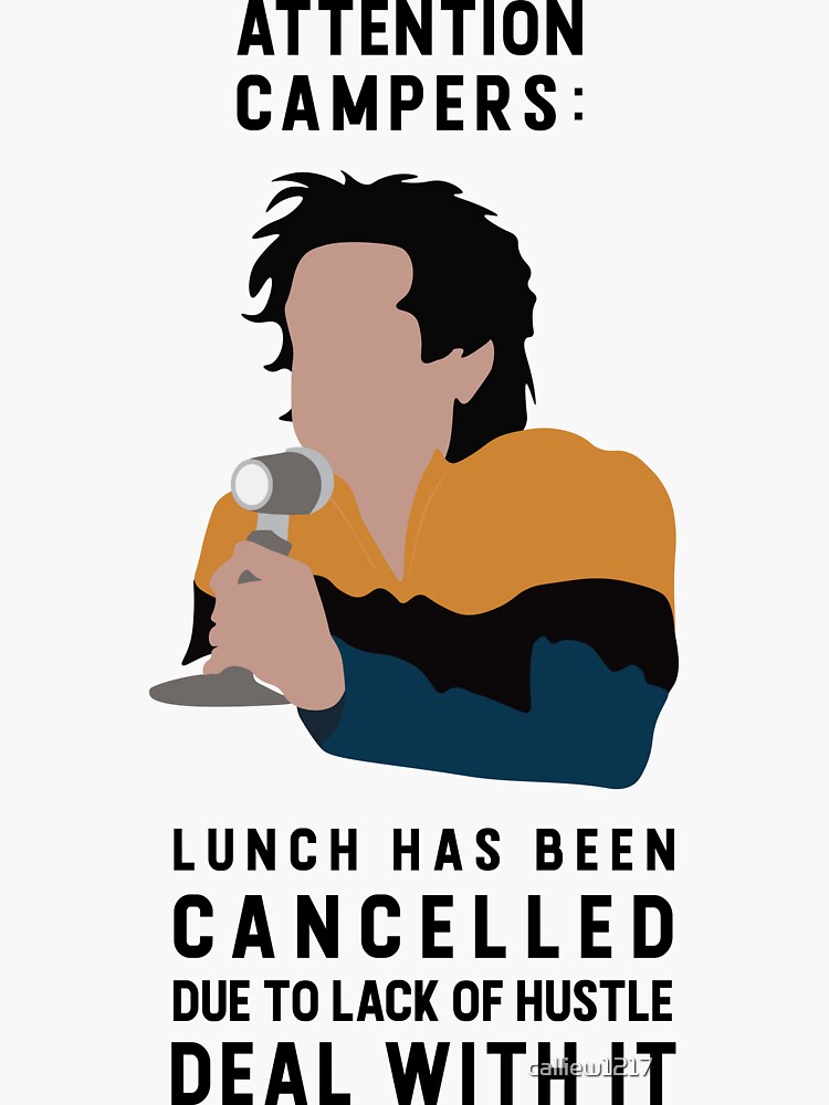"Attention Campers: Lunch has been cancelled due to lack of hustle