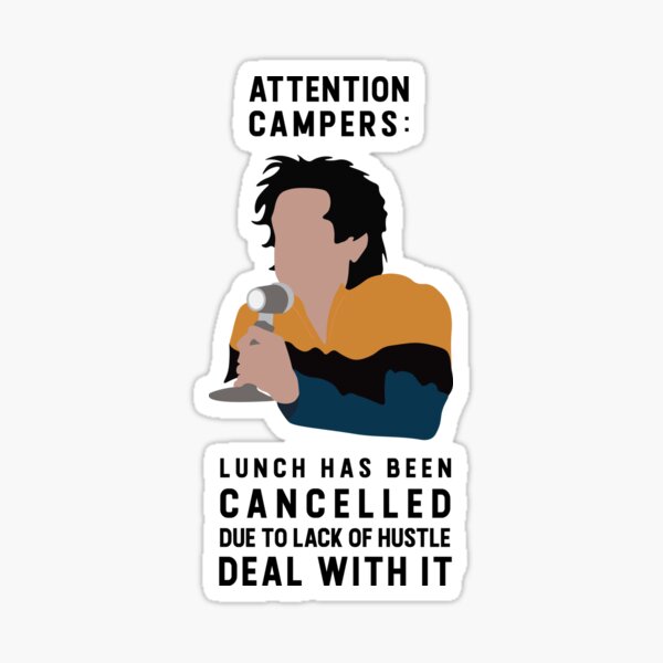 "Attention Campers: Lunch has been cancelled due to lack of hustle