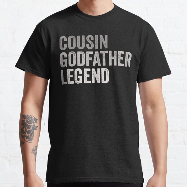 Cousin Godfather Legend Classic T-Shirt