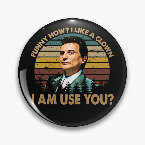 Item preview, Funny How? Like A Clown - Goodfellas American Film-  I Am Use You? designed and sold by JesusJo7.