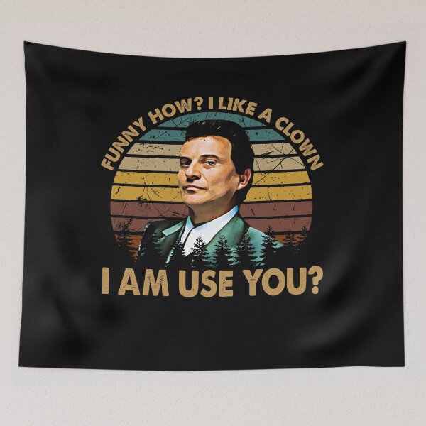 Item preview, Funny How? Like A Clown - Goodfellas American Film-  I Am Use You? designed and sold by JesusJo7.