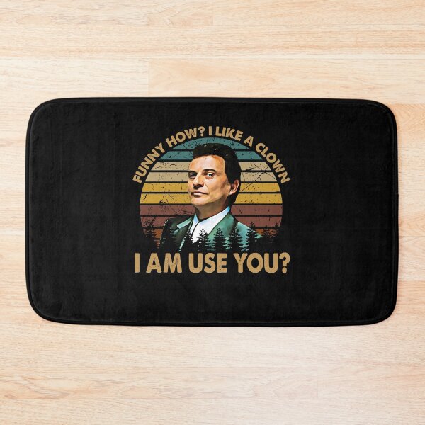 Item preview, Funny How? Like A Clown - Goodfellas American Film-  I Am Use You? designed and sold by JesusJo7.