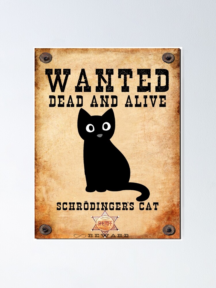 "Schrödinger's Cat Wanted Poster" Poster By PutuNix | Redbubble