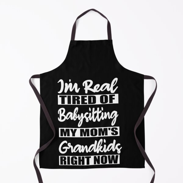 Item preview, I'm Real Tired of Babysitting My Mom's Grandkids Right Now Funny Grandma Sayings designed and sold by ilias13.