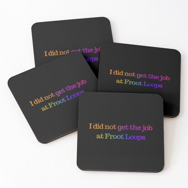 Item preview, I did not get the job at froot loops designed and sold by timetodieoldman.
