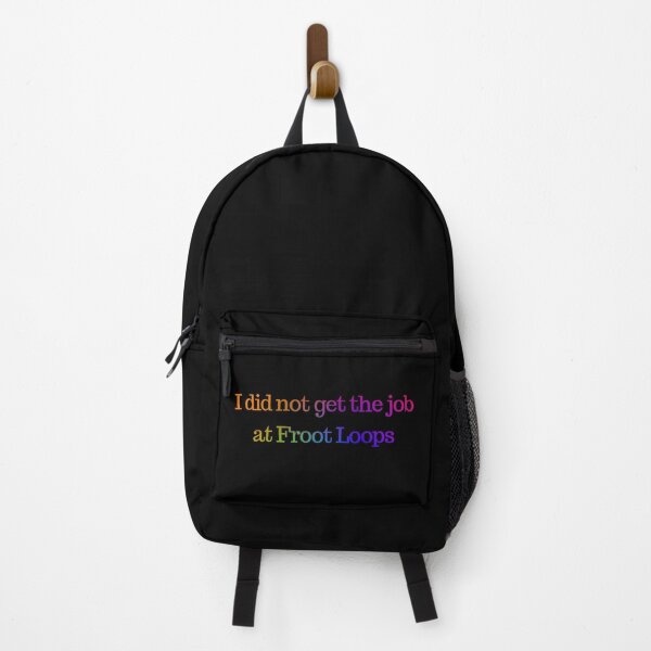 Item preview, I did not get the job at froot loops designed and sold by timetodieoldman.