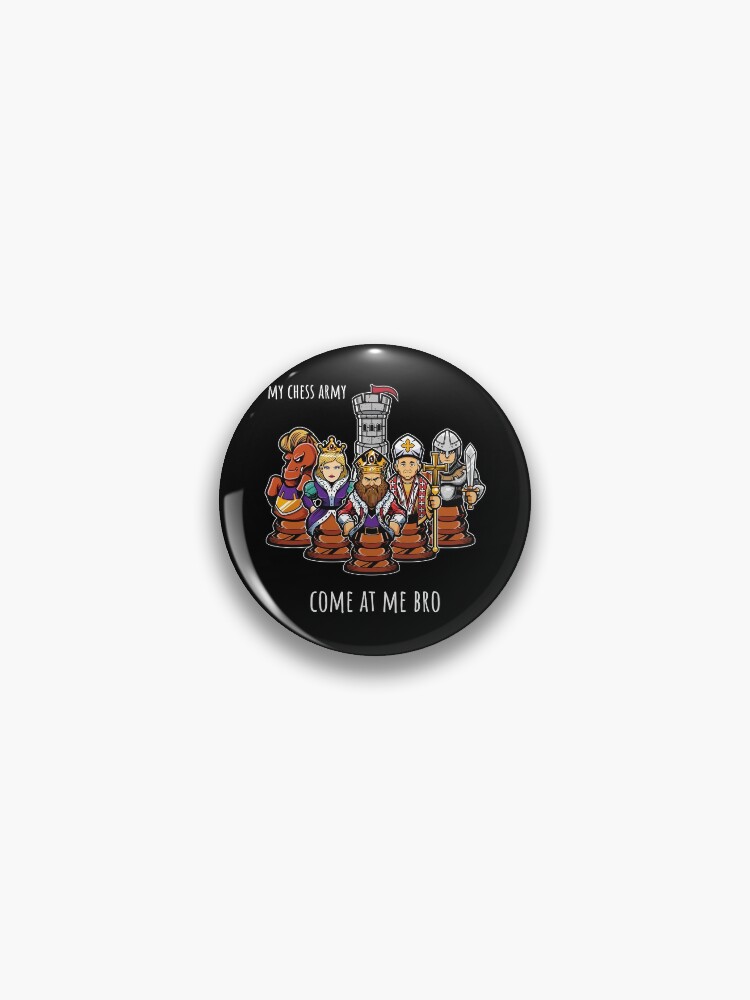 Thumbnail 1 of 3, Pin, My chess army, come at me bro designed and sold by Lifepassiongift.