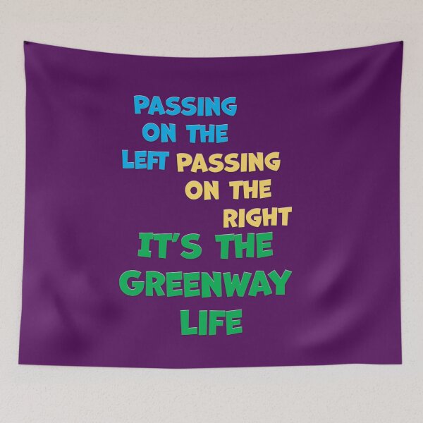 Item preview, PASSING ON THE LEFT PASSING ON THE RIGHT IT'S THE GREENWAY LIFE designed and sold by AliCatOriginals.