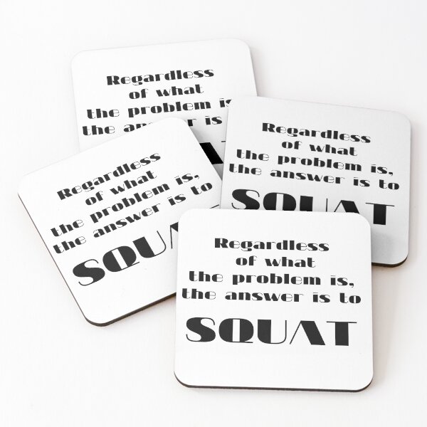 Item preview, Regardless of what the problem is, the answer is to squat designed and sold by November17th.