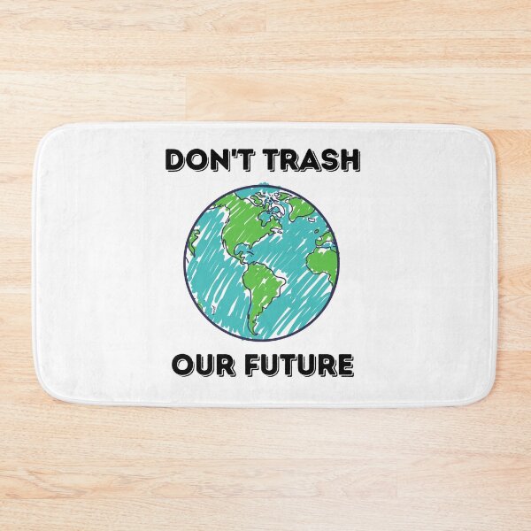 Item preview, Don't Trash Our Future Earth designed and sold by KarebearsTees.