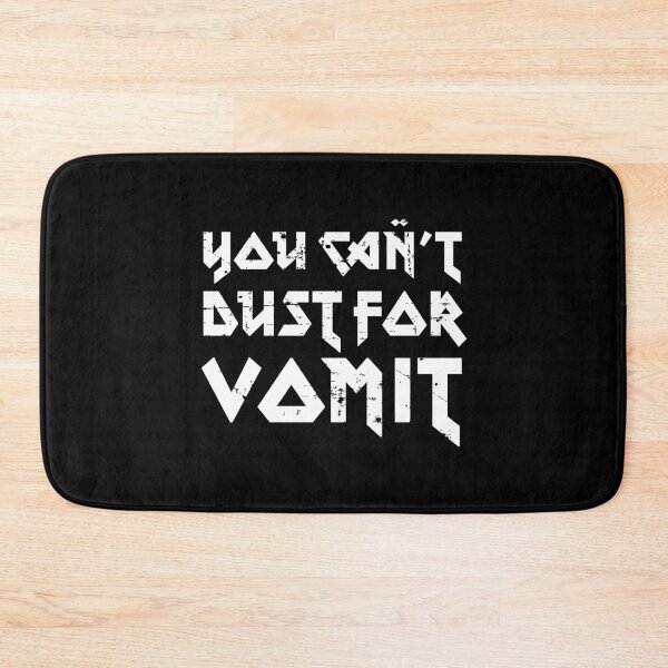 Item preview, You Can't Dust For Vomit designed and sold by w1ckerman.