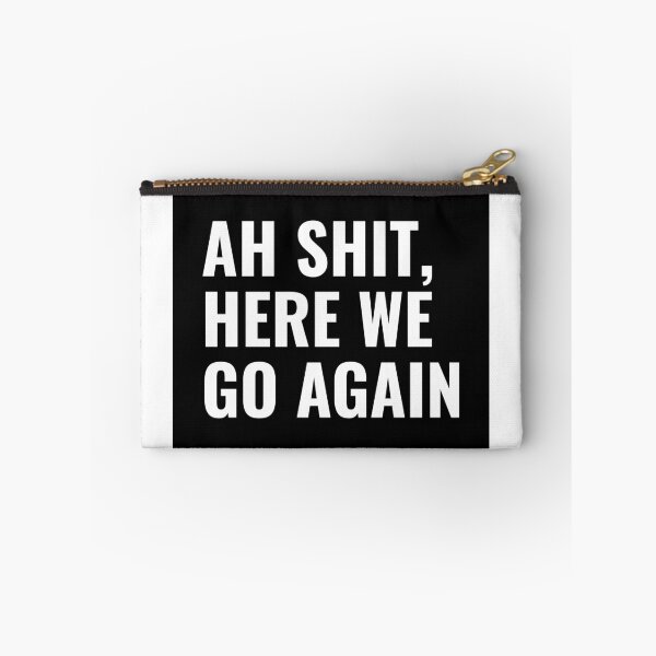 Item preview, Ah Shit Here We Go Again designed and sold by greenchimp.