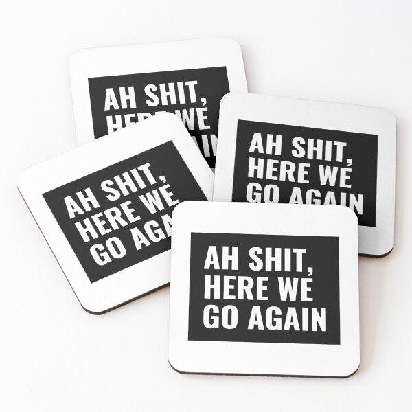 Item preview, Ah Shit Here We Go Again designed and sold by greenchimp.