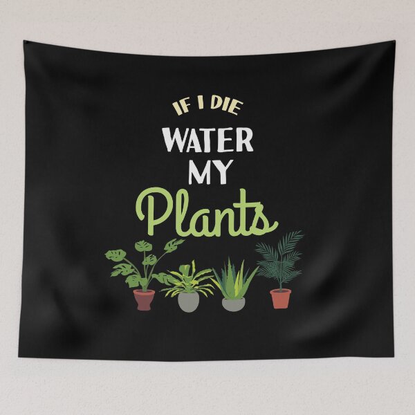 Artikelvorschau, Wenn ich sterbe Wasser meine Pflanzen Pflanzenliebhaber Zitat Hobby Gärtner entworfen und verkauft von Rzelemenz.